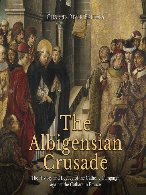 Title details for The Albigensian Crusade by Charles River Editors - Available